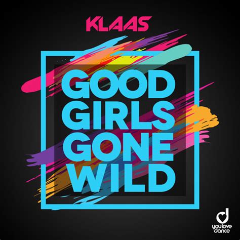 Klaas Good Girls Gone Wild You Love Dance. . Good girls gone wild video